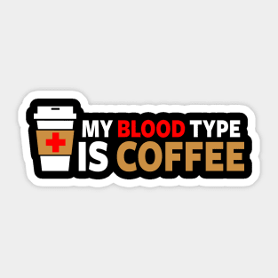 My Blood Type is Coffee Sticker